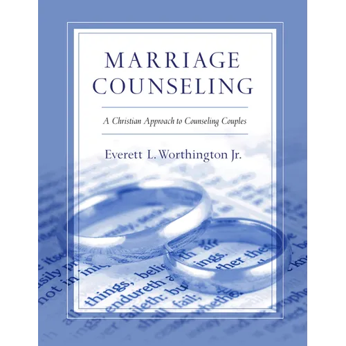 Marriage Counseling: A Christian Approach to Counseling Couples