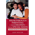 Breakthrough Parenting for Children with Special Needs: Raising the Bar of Expectations