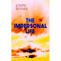 THE IMPERSONAL LIFE (Unabridged): Spirituality & Practice Classic