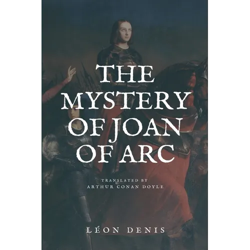 The Mystery of Joan of Arc: Easy to Read Layout