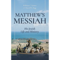 Matthew's Messiah: His Jewish Life and Ministry