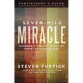 Seven-Mile Miracle Participant's Guide: Experience the Last Words of Christ As Never Before