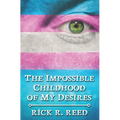 The Impossible Childhood of My Desires