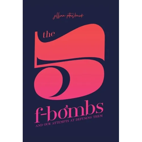 The 5 F-Bombs: And Our Attempts at Defusing Them