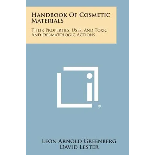 Handbook of Cosmetic Materials: Their Properties, Uses, and Toxic and Dermatologic Actions