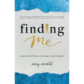 Finding Me: A journey of self-discovery through a cancer diagnosis