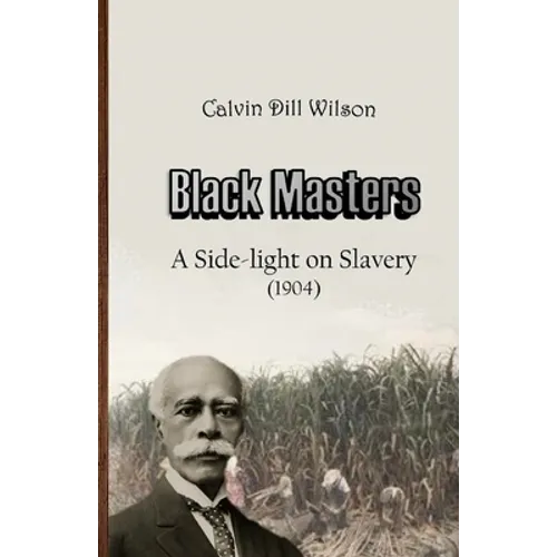 Black Masters: A Side-light on Slavery