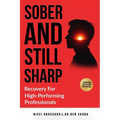 Sober and Still Sharp: Recovery for High-Performing Professionals