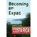 Becoming an Expat Costa Rica: 2nd Edition
