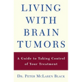 Living with a Brain Tumor: Dr. Peter Black's Guide to Taking Control of Your Treatment