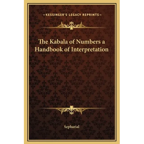 The Kabala of Numbers a Handbook of Interpretation