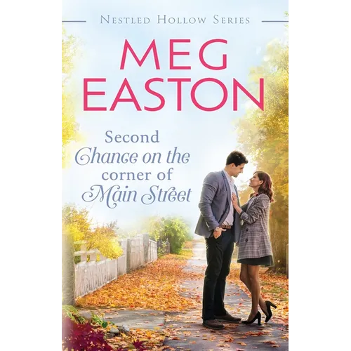 Second Chance on the Corner of Main Street: A Sweet Small Town Romance