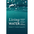 Living Water: A Wisdom Approach to the Parables of Jesus