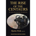 The Rise of the Centaurs: The Origin of Horsemanship. the Untold Story.