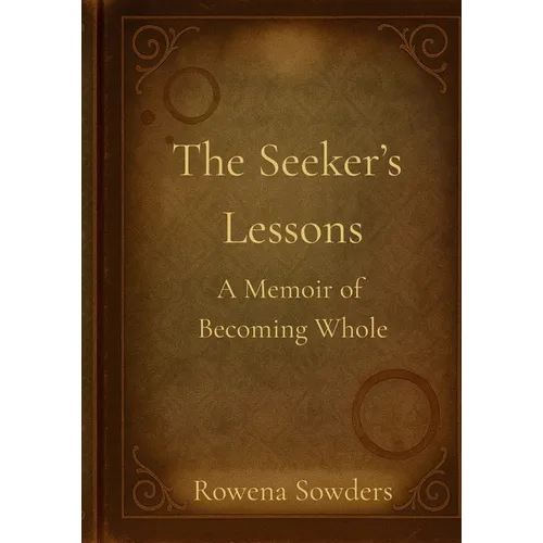 The Seeker's Lessons: A Memoir of Becoming Whole
