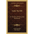 Under The Hill: Or The Story Of Venus And Tannhauser