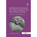 Representations of the Orient in Western Music: Violence and Sensuality