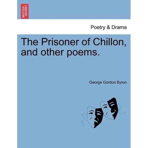 The Prisoner of Chillon, and Other Poems.