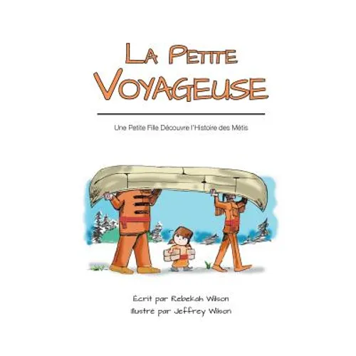 La Petite Voyageuse: Une Petite Fille Découvre l'Histoire des Métis
