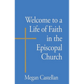 Welcome to a Life of Faith in the Episcopal Church