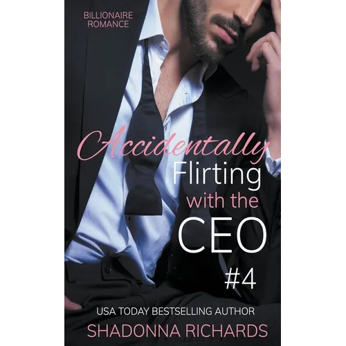 Billionaire Romance - Accidentally Flirting with the CEO 4