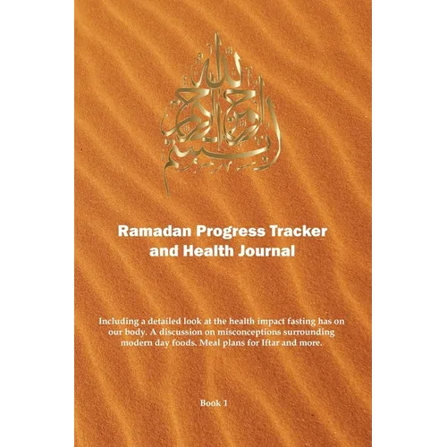 Ramadan Progress Tracker & Health Journal: Including a detailed look at the health impact fasting has on our body.