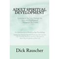 Adult Spiritual Development: The Creation Of An Authentic Spirituality for The 21st Century PRIMITIVE EGO PSYCHOLOGY The Journey from Unconscious P