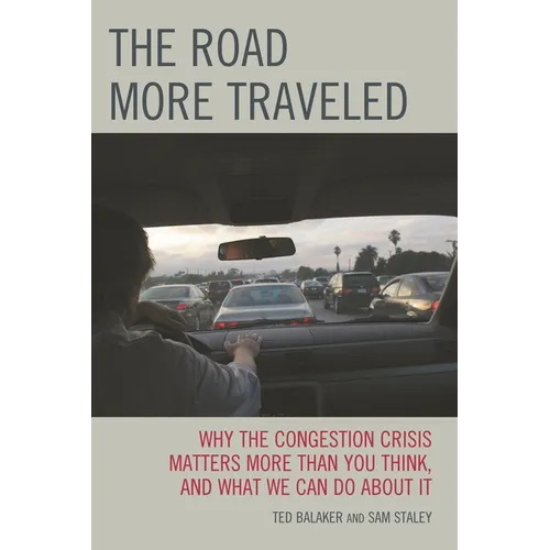 The Road More Traveled: Why the Congestion Crisis Matters More Than You Think, and What We Can Do about It