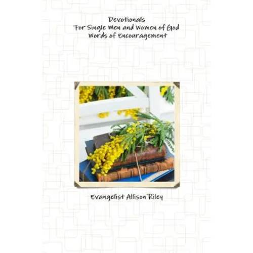 Devotionals for Single Men and Women of God! Words of Encouragement.