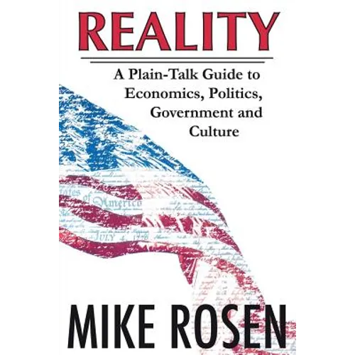 Reality: A Plain-Talk Guide to Economics, Politics, Government and Culture