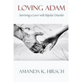 Loving Adam: Surviving a Lover with Bipolar Disorder