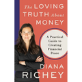 The Loving Truth About Money: A Practical Guide to Creating Financial Peace