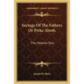 Sayings Of The Fathers Or Pirke Aboth: The Hebrew Text