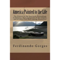 America Painted to the Life: The History of the Spaniards Proceedings in America, their Conquests of the Indians, and of their Civil Wars among the
