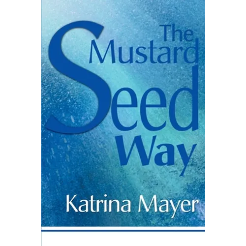 The Mustard Seed Way