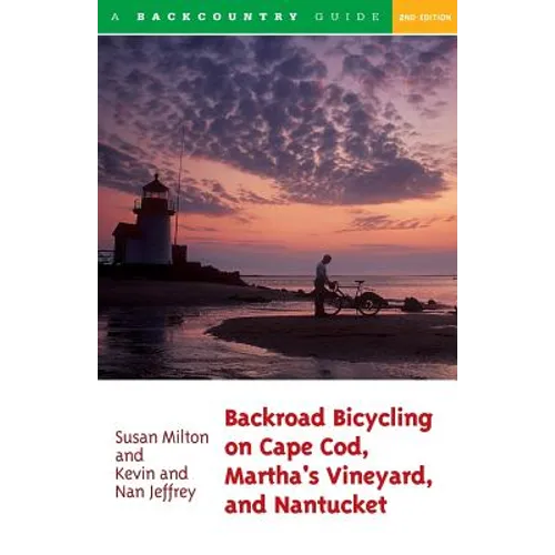 Backroad Bicycling on Cape Cod, Martha's Vineyard, and Nantucket: 25 Rides for Road and Mountain Bikes