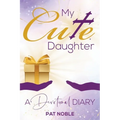 My Cute Daughter: A Devotional Diary