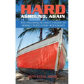 Hard Aground, Again: The Incomplete Idiot's Guide to Doing Stupid Stuff With Boats
