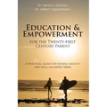 Education and Empowerment for the Twenty-first Century Parent: A Practical Guide For Raising Healthy and Well-Adjusted Teens