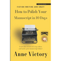 How to Polish Your Manuscript in 10 Days: Learn the secrets of a top editor and make your story shine!