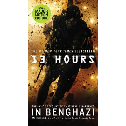 13 Hours: The Inside Account of What Really Happened in Benghazi