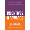 Incentives and Rewards: A practical handbook on bonuses in organizations