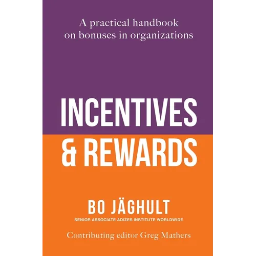 Incentives and Rewards: A practical handbook on bonuses in organizations