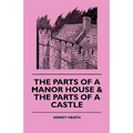 The Parts of a Manor House & the Parts of a Castle