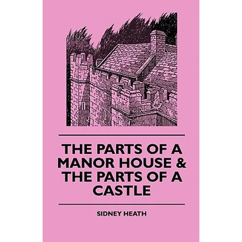 The Parts of a Manor House & the Parts of a Castle