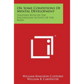 On Some Conditions of Mental Development: Together with on the Unconscious Activity of the Brain