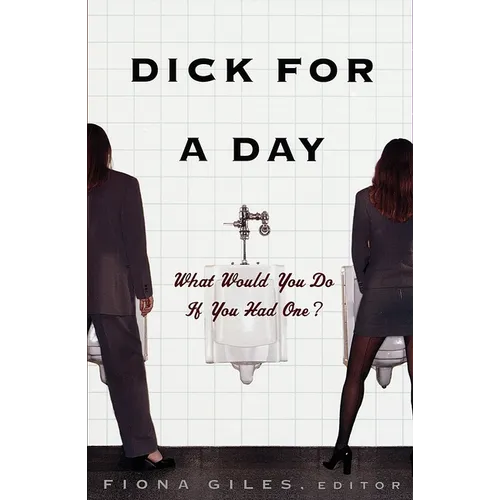 Dick for a Day: What Would You Do If You Had One?