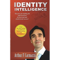 Identity Intelligence: The Force For Manking The Right Decisions For Personal And Professional Success