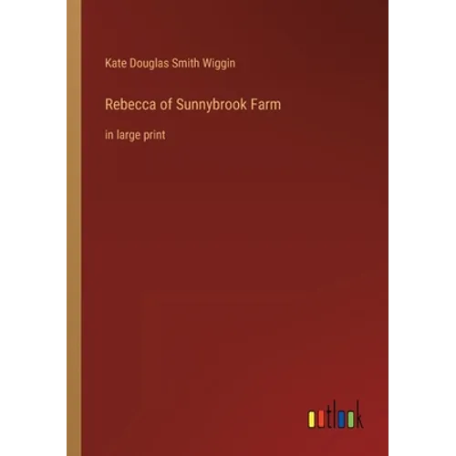 Rebecca of Sunnybrook Farm: in large print