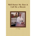Well, Butter My Butt & Call Me A Biscuit